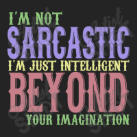 I'm Not Sacastic I'm Just Intelligent Beyond Your Imagination 3/4 Sleeve Shirt | Artistshot