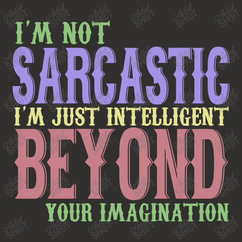 I'm Not Sacastic I'm Just Intelligent Beyond Your Imagination Champion Hoodie by yaktubu | Artistshot