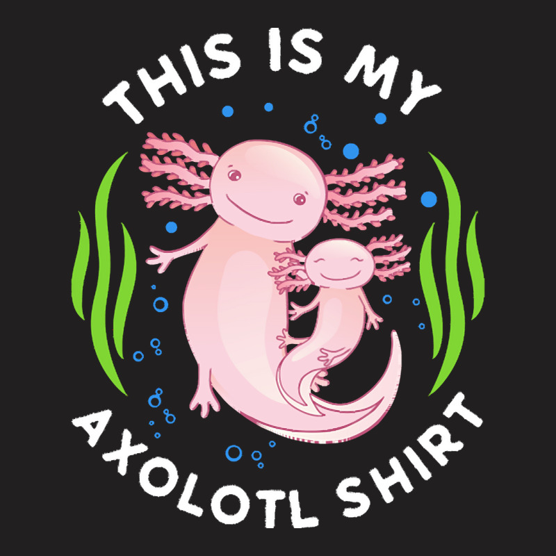 Axolotl T  Shirt This Is My Axolotl Shirt Tailed Amphibian T  Shirt T-shirt | Artistshot