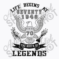 Life Begins At Seventy 1946 The Birth Of Legends T-shirt | Artistshot