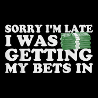 Sorry Im Late I Was Getting My Bets In Betting Gambling Gift T Shirt Toddler Sweatshirt | Artistshot