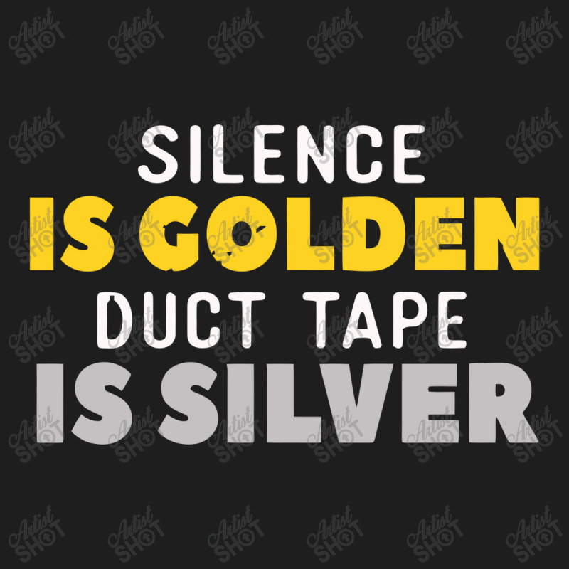 Silence Is Golden Duct Tape Is Silver Classic T-shirt | Artistshot