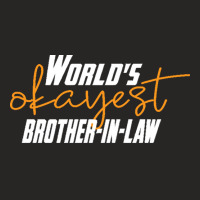 Brother T  Shirt World's Okayest Brother  In  Law Funny Sister  In  La Ladies Fitted T-shirt | Artistshot