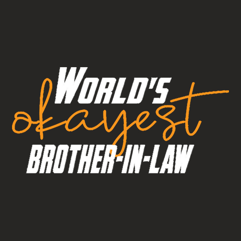 Brother T  Shirt World's Okayest Brother  In  Law Funny Sister  In  La Ladies Fitted T-Shirt by kentledgepeaches | Artistshot