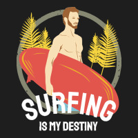 Summer 2021 T  Shirt Surfing Is My Destiny T  Shirt Classic T-shirt | Artistshot