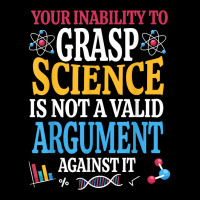 Your Inability To Grasp Science Is Not A Valid Argument Gift T Shirt Pocket T-shirt | Artistshot