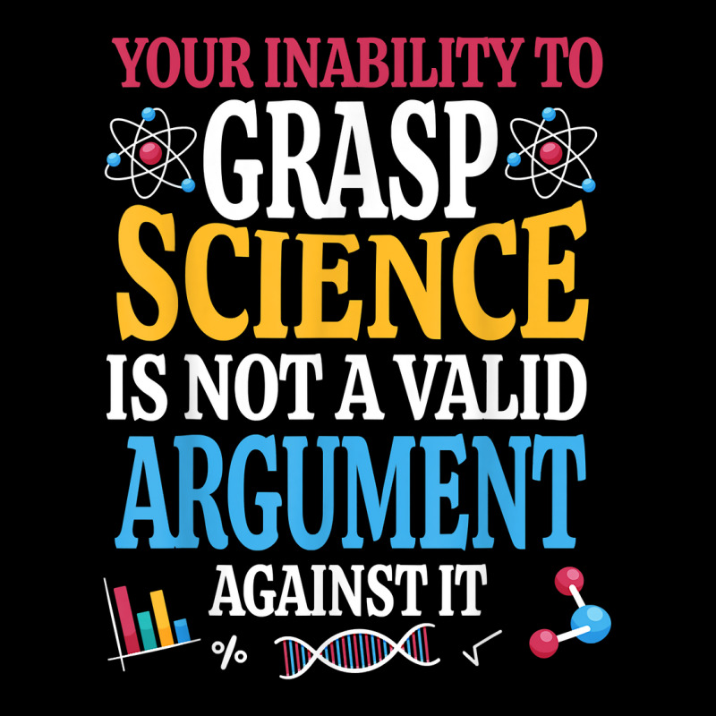 Your Inability To Grasp Science Is Not A Valid Argument Gift T Shirt Pocket T-Shirt by keishawnredner | Artistshot