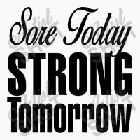 Sore Today, Strong Tomorrow T-shirt | Artistshot