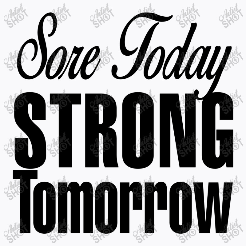 Sore Today, Strong Tomorrow T-shirt | Artistshot