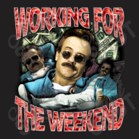 Working For The Weekend T-shirt | Artistshot