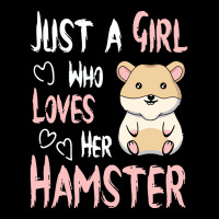 Hamster T  Shirt Just A Girl Who Loves Her Hamster Lover Girls Women T Zipper Hoodie | Artistshot