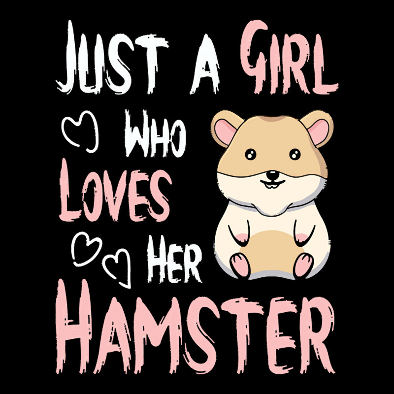 Hamster T  Shirt Just A Girl Who Loves Her Hamster Lover Girls Women T Zipper Hoodie by kentledgepeaches | Artistshot