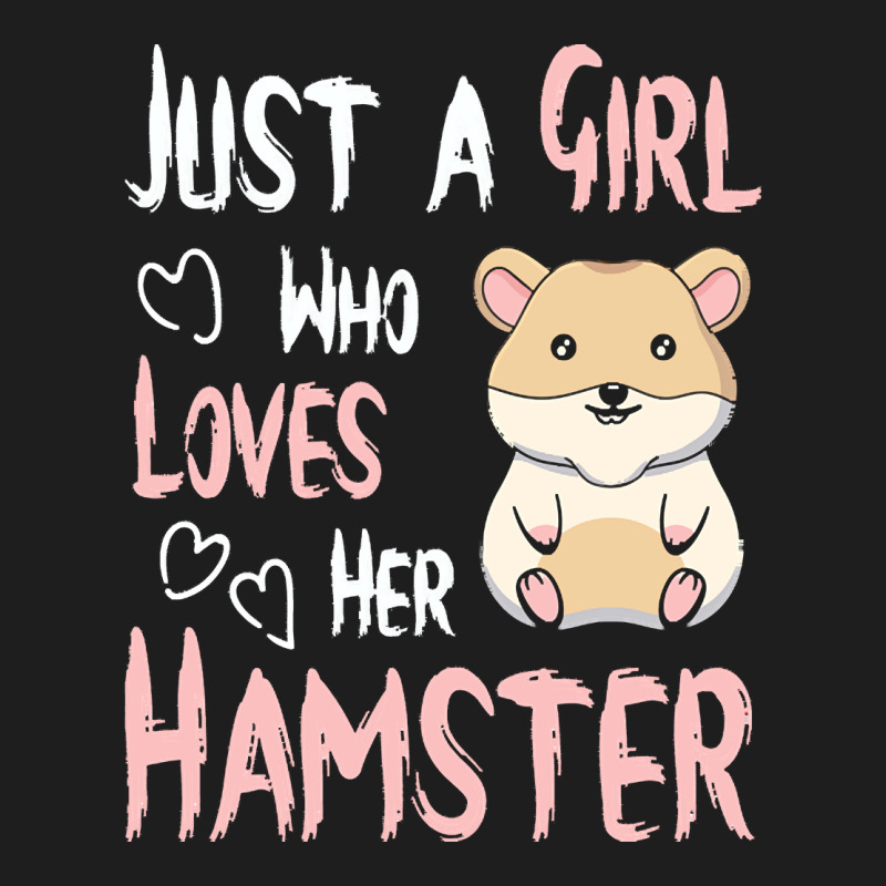 Hamster T  Shirt Just A Girl Who Loves Her Hamster Lover Girls Women T Classic T-shirt by kentledgepeaches | Artistshot