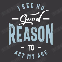 I See No Good Reason To Act My Age Ladies Curvy T-shirt | Artistshot