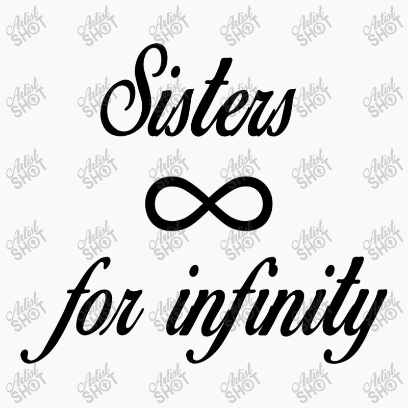 Sisters For Infinity T-shirt | Artistshot