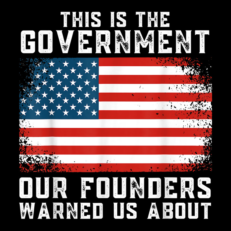 This Is The Government Our Founders Warned Us About T Shirt Toddler Sweatshirt | Artistshot