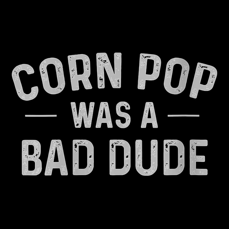 Womens Corn Pop Was A Bad Dude Funny Election 2020 Meme V Neck T Shirt V-neck Tee | Artistshot