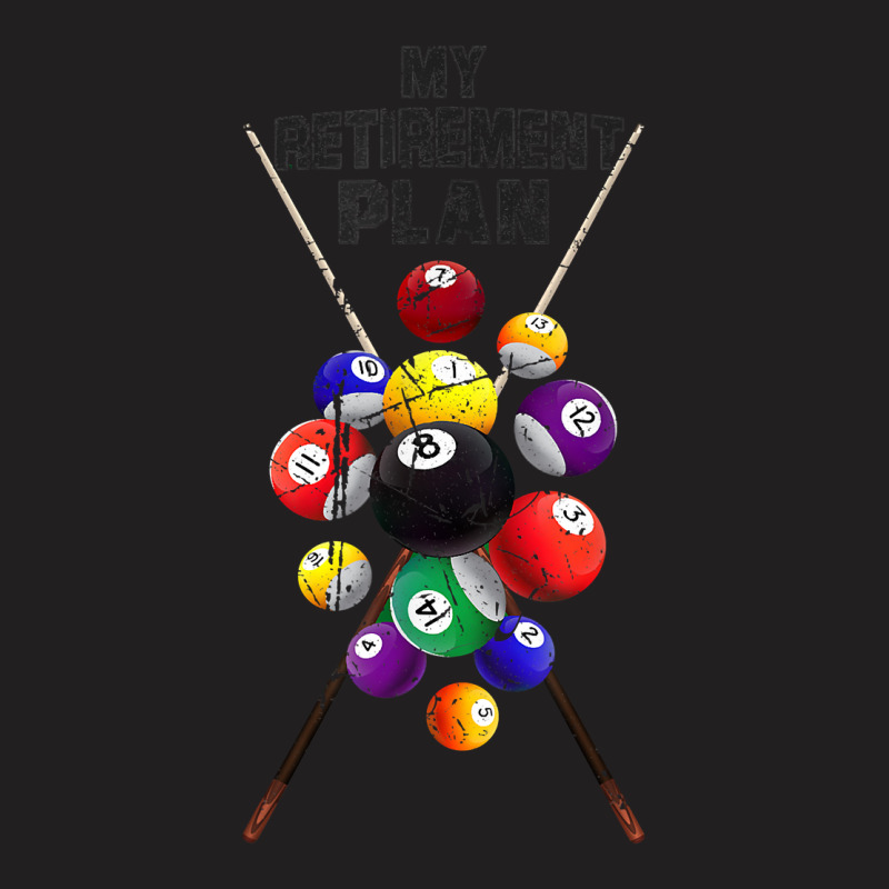 Billiards My Retirement Plan Play Pool Funny Retired Player T Shirt T-shirt | Artistshot