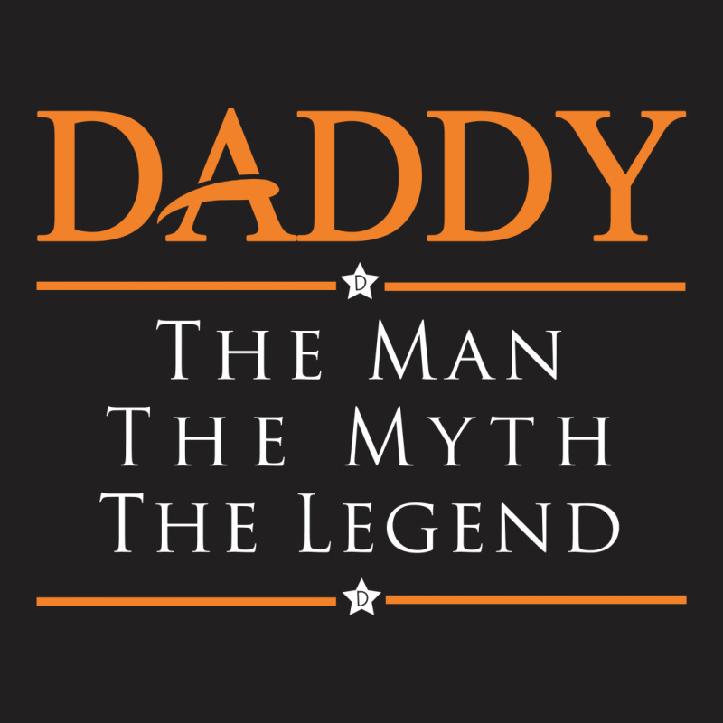 Daddy The Man The Myth The Legend T-shirt | Artistshot