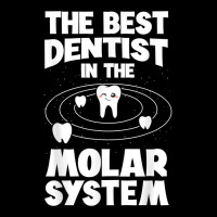 The Best Dentist In The Molar System Dentistry Dental Gift T Shirt Youth Hoodie | Artistshot