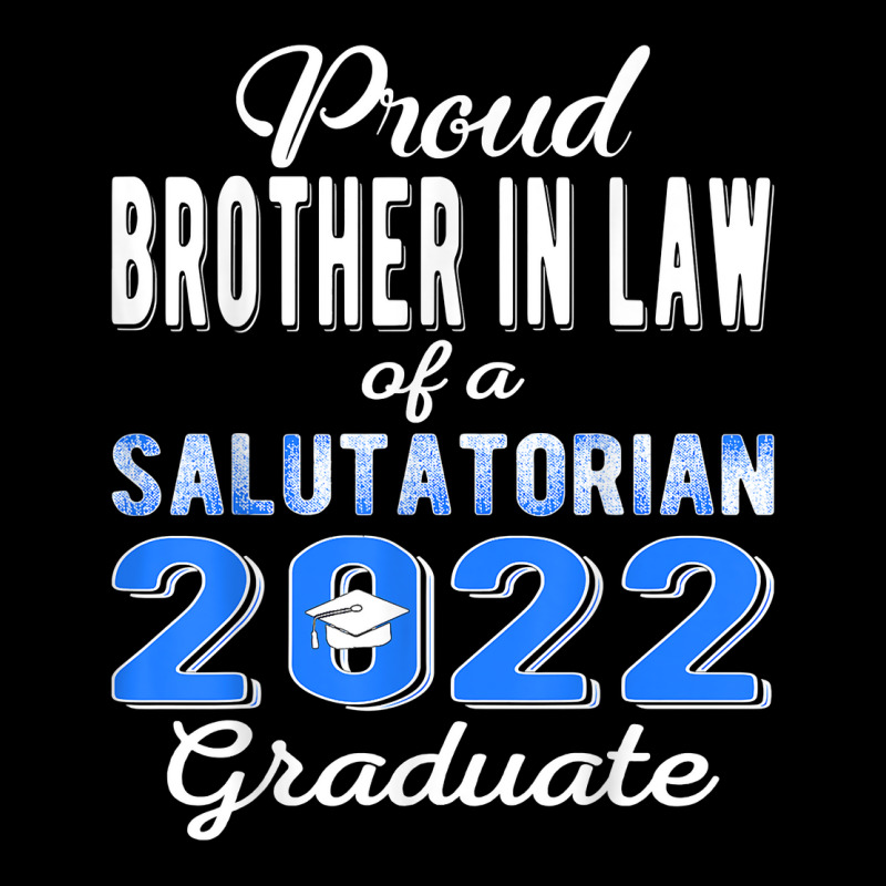 Proud Brother In Law 2022 Salutatorian Class 2022 Graduate T Shirt Legging by towamingle | Artistshot