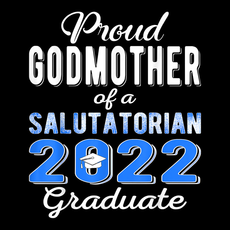 Proud Godmother Of 2022 Salutatorian Class 2022 Graduate T Shirt Youth Sweatshirt by towamingle | Artistshot