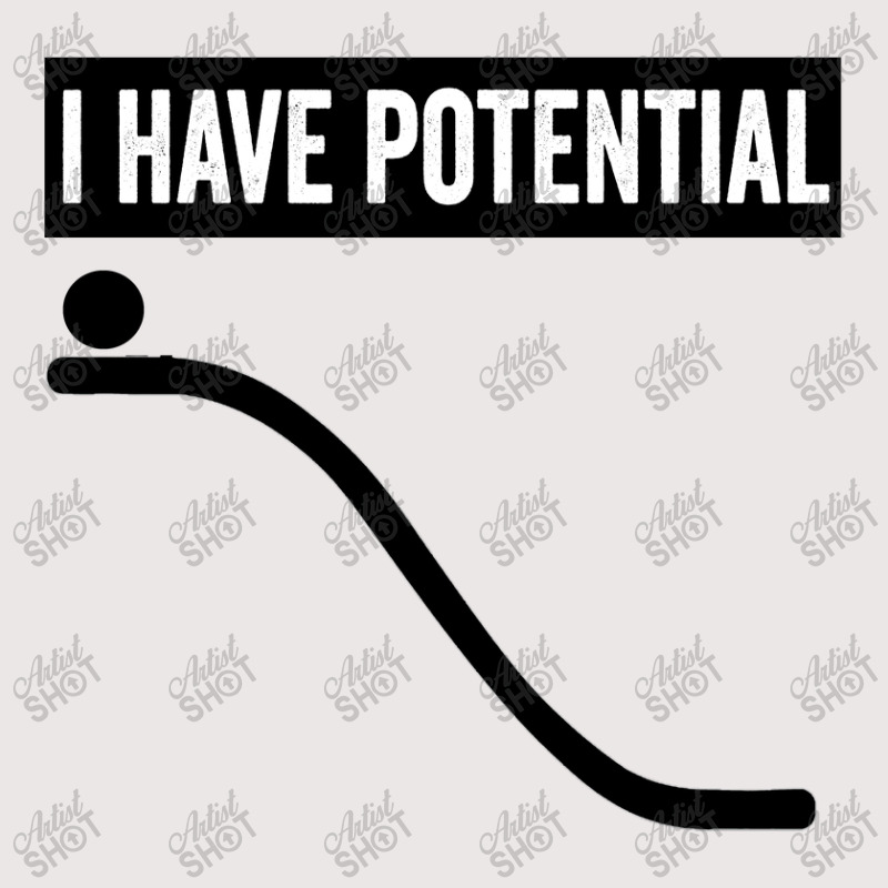 I Have Potential Pocket T-shirt | Artistshot