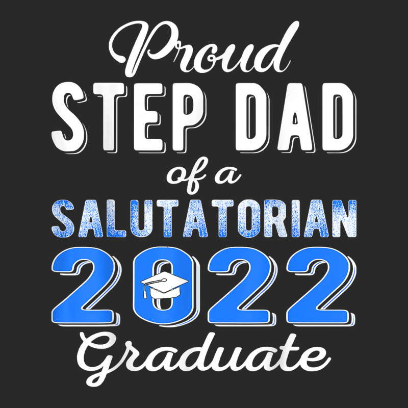 Proud Step Dad Of 2022 Salutatorian Class 2022 Graduate T Shirt Toddler T-shirt by towamingle | Artistshot