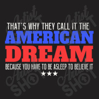 That's Why They Call It The American Dream T-shirt | Artistshot