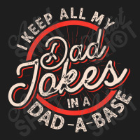 Dad Jokes Programmer I Keep All My Dad Jokes In A Database Classic T-shirt | Artistshot