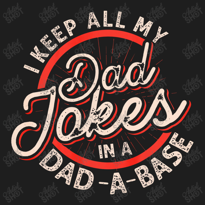 Dad Jokes Programmer I Keep All My Dad Jokes In A Database Classic T-shirt by irhamtsani | Artistshot