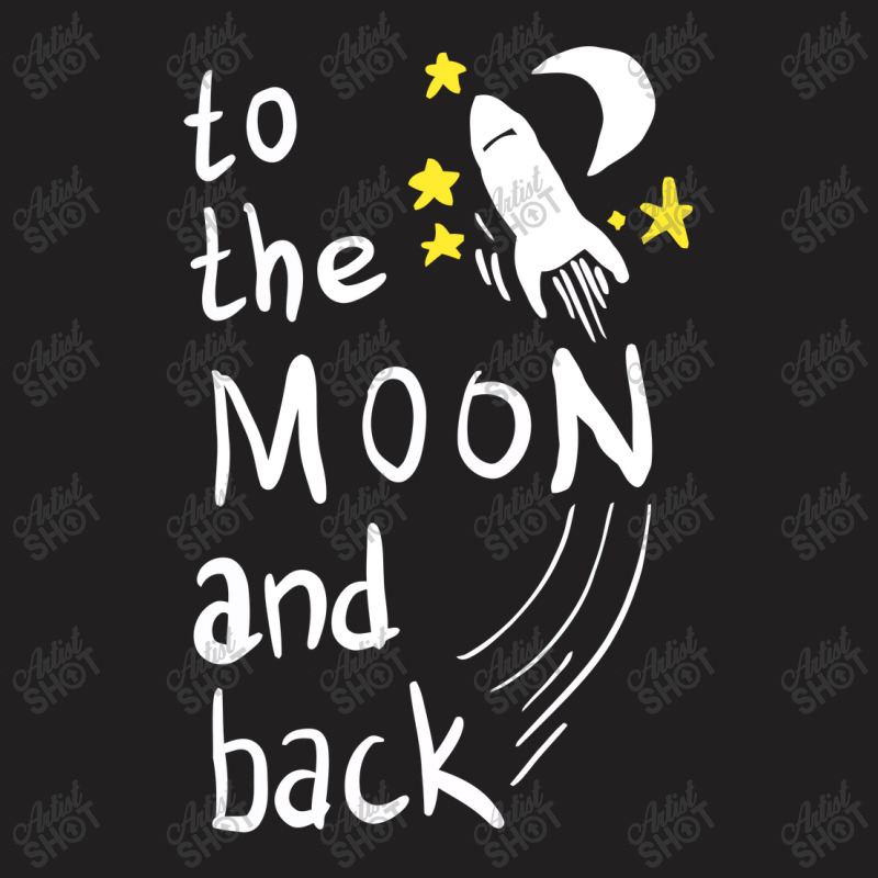 To The Moon And Back   Moon And Back T-shirt | Artistshot