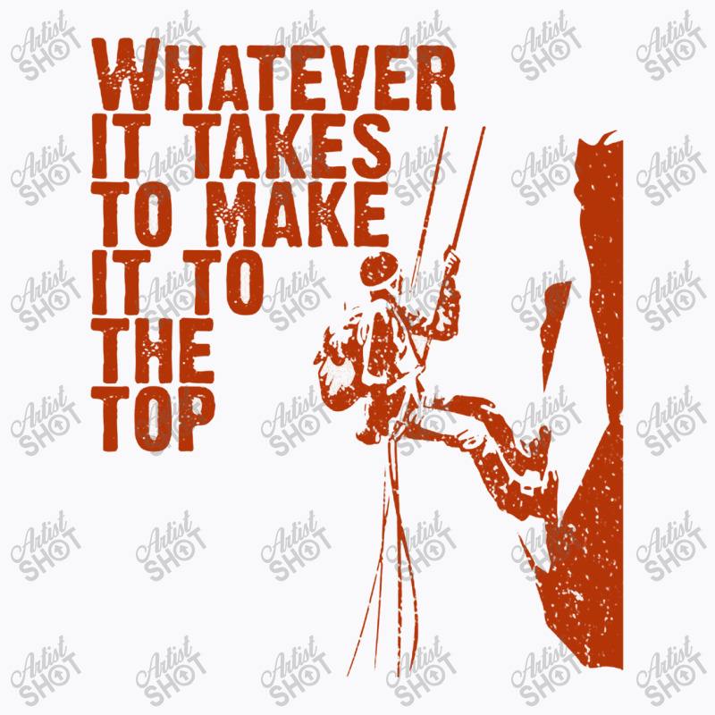 Whatever It Takes To Make It To The Top, Vintage Retro Design   Succes T-shirt | Artistshot