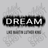 Dream Like Martin Luther King Jr Day Motivational Men Women Baby Bodysuit | Artistshot