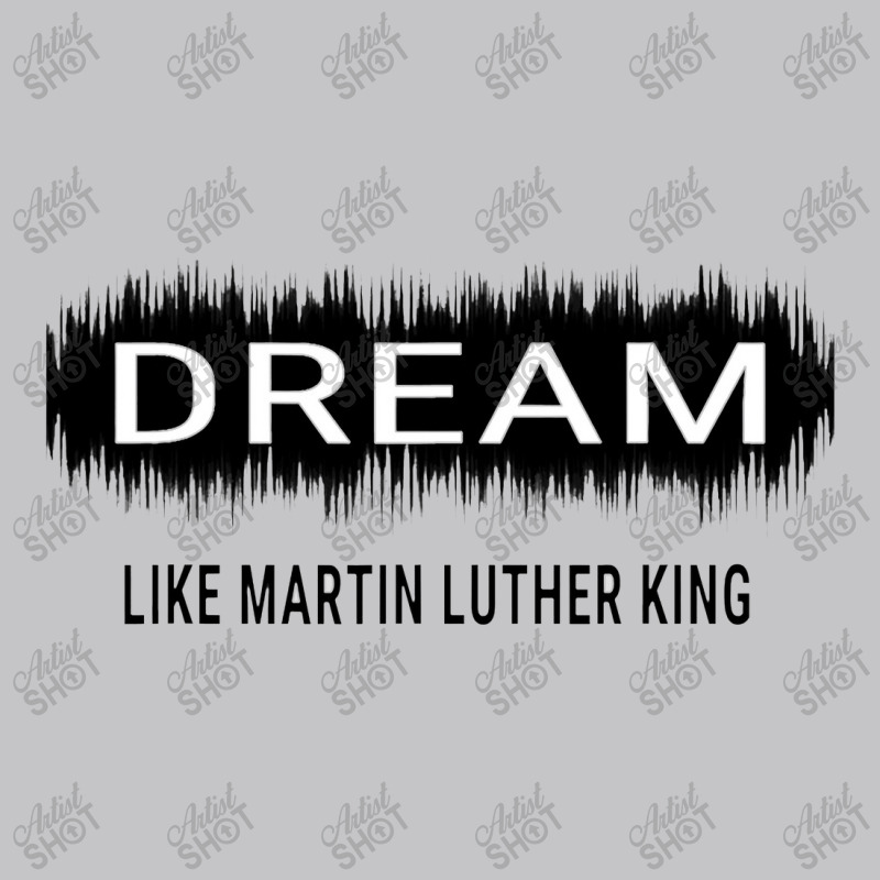 Dream Like Martin Luther King Jr Day Motivational Men Women Baby Bodysuit by irhamtsani | Artistshot