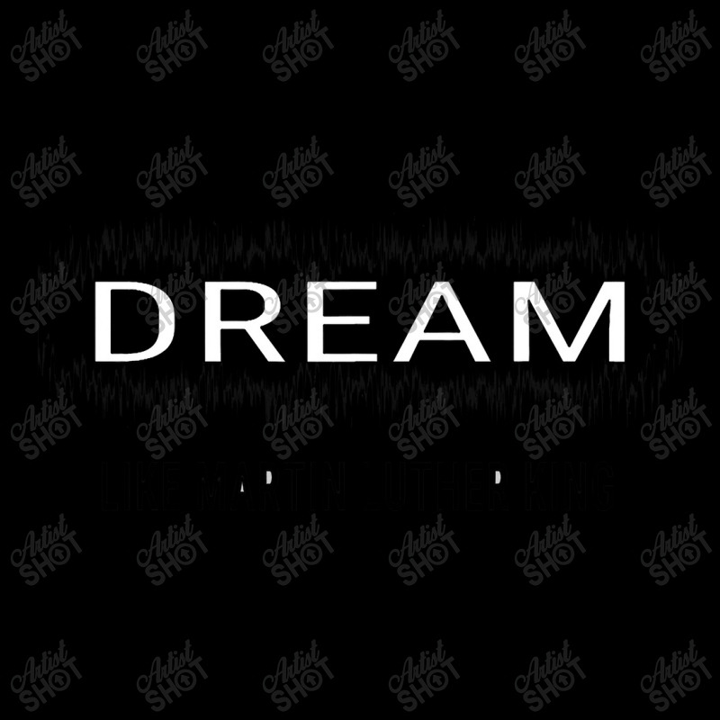 Dream Like Martin Luther King Jr Day Motivational Men Women Legging by irhamtsani | Artistshot