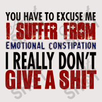 You Have To Excuse Me I Suffer From Emotional Constipation Pocket T-shirt | Artistshot