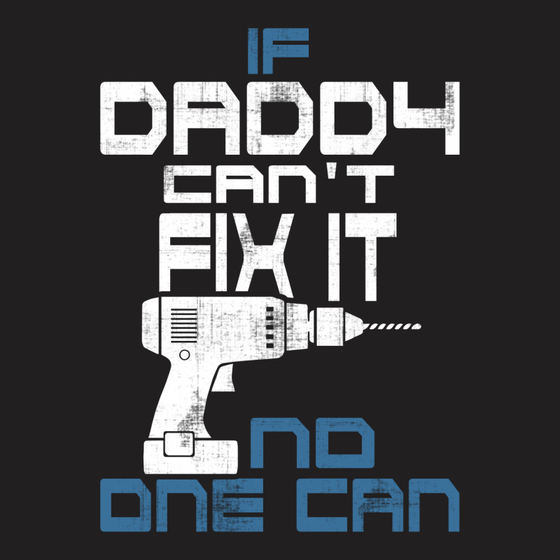 Daddy Can Fix It T-shirt | Artistshot