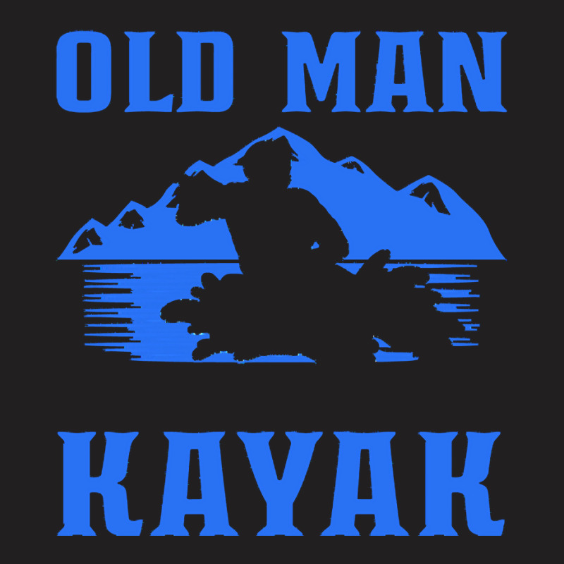 Kayak T  Shirt Kayaking Old Man Kayaker Canoe T  Shirt T-shirt | Artistshot