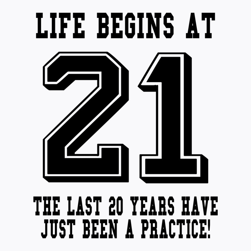 Life Begins At 21... 21st Birthday T-shirt | Artistshot