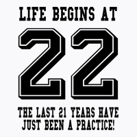 Life Begins At 22... 22nd Birthday T-shirt | Artistshot