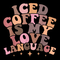 Iced Coffee Is My Love Language Cute Valentine Present T Shirt Legging | Artistshot