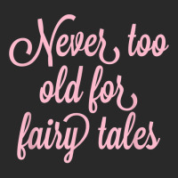 Never Too Old For Fairy Tales T Shirt Toddler T-shirt | Artistshot