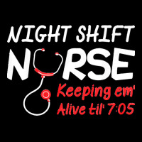 Night Shift Nurse Keeping Em Alive Till T  Shirt Night Shift Nurse Kee Toddler Sweatshirt | Artistshot