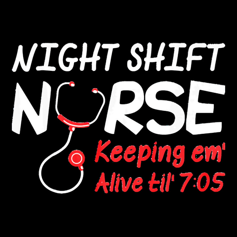 Night Shift Nurse Keeping Em Alive Till T  Shirt Night Shift Nurse Kee Toddler Sweatshirt | Artistshot