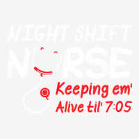 Night Shift Nurse Keeping Em Alive Till T  Shirt Night Shift Nurse Kee Youth 3/4 Sleeve | Artistshot