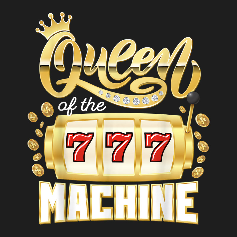 Queen Of The Machine Casino Gambling Slot Machine Player T Shirt Classic T-shirt | Artistshot