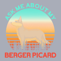 Berger Picard T  Shirt Ask Me About My Berger Picard T  Shirt Tank Dress | Artistshot