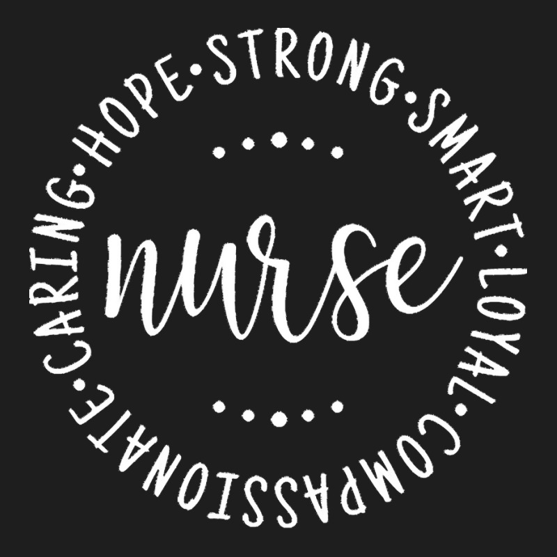 Nurse Gift Idea T  Shirt Nurse Saying Circle Design Strong, Carie, Sma Classic T-shirt by kentledgepeaches | Artistshot