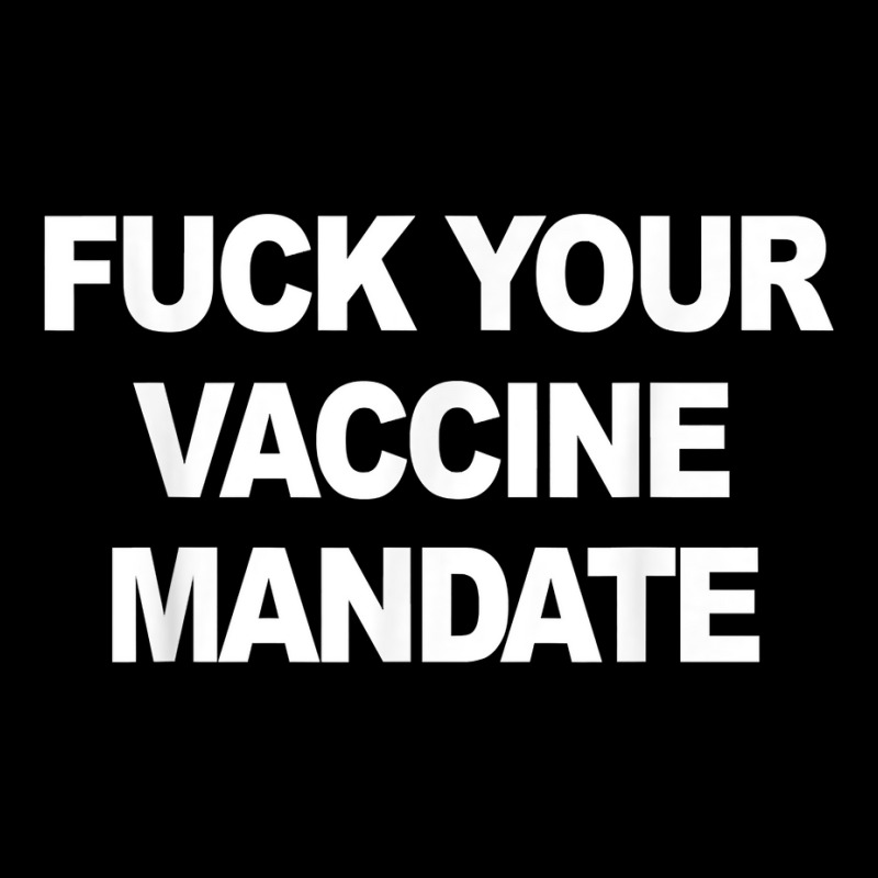 Fuck Your Vaccine Mandate Funny Anti Vaccine T Shirt Adjustable Cap by oluwafemimccullers | Artistshot